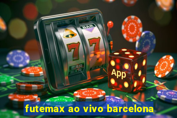 futemax ao vivo barcelona